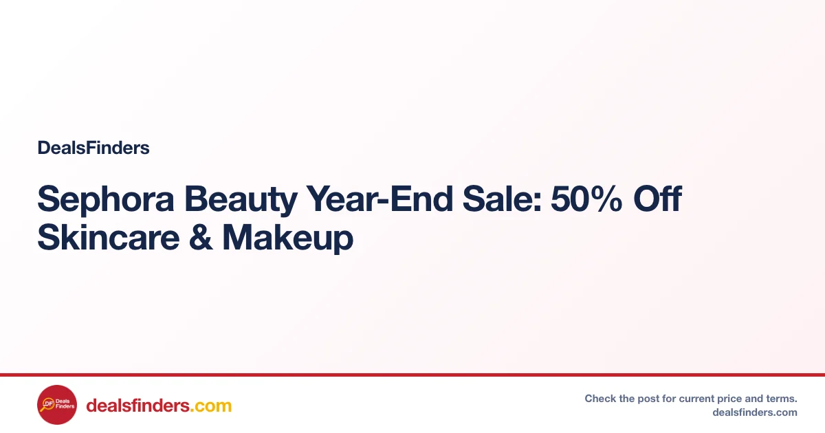 Sephora Beauty Year-End Sale: 50% Off Skincare & Makeup