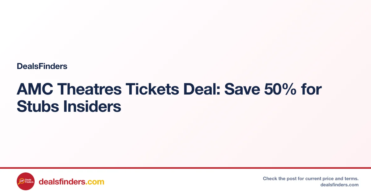 AMC Theatres Tickets Deal: Save 50% for Stubs Insiders