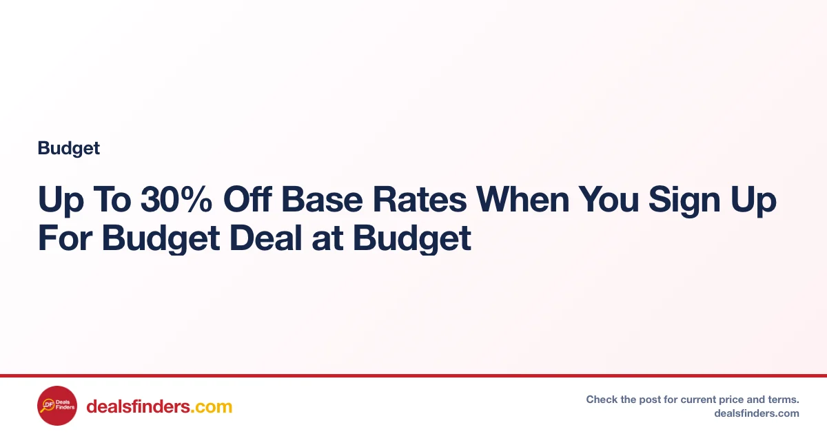 Up To 30% Off Base Rates When You Sign Up For Budget Deal at Budget