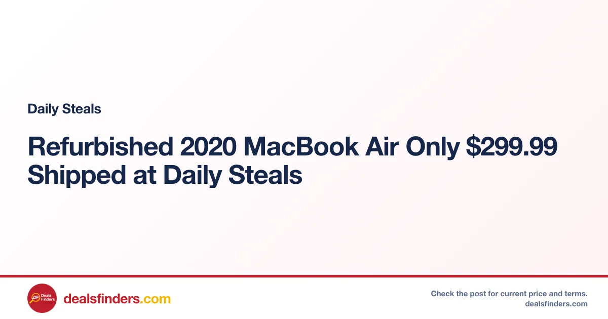 Refurbished 2020 MacBook Air Only $299.99 Shipped at Daily Steals