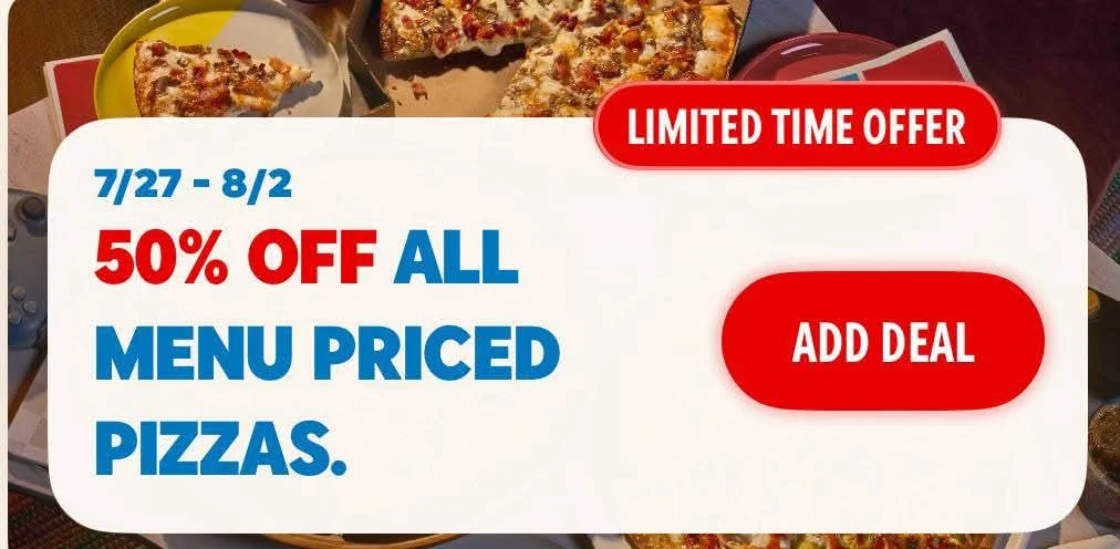 50% Off All Menu Priced Pizzas at Domino’s