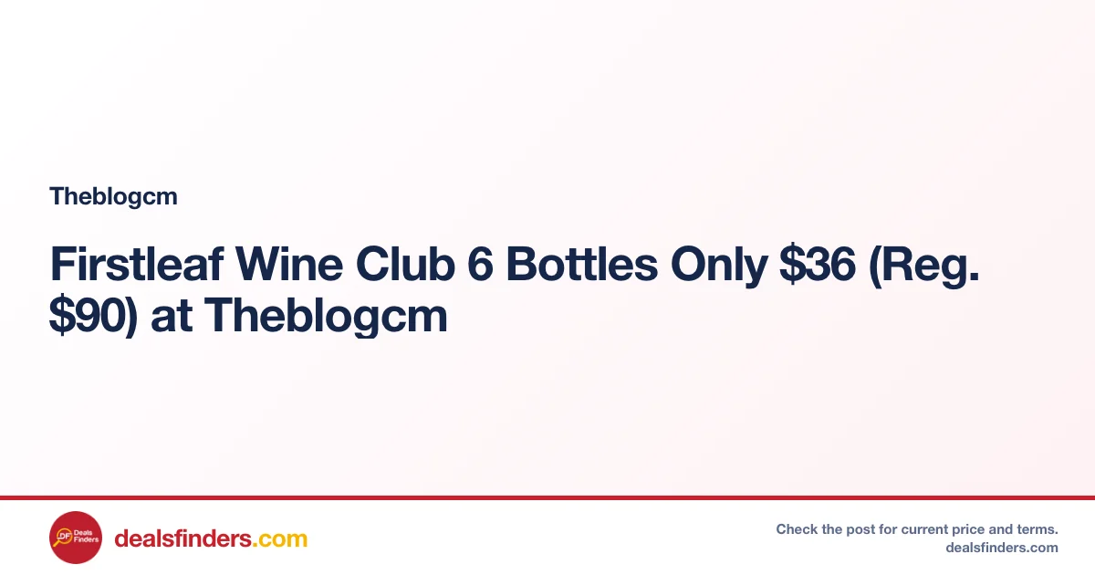 Firstleaf Wine Club 6 Bottles Only $36 (Reg. $90) at Theblogcm