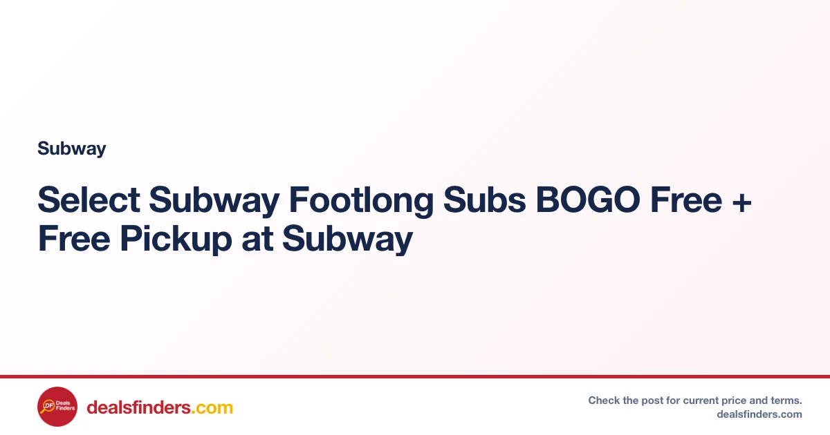 Select Subway Footlong Subs BOGO Free + Free Pickup at Subway