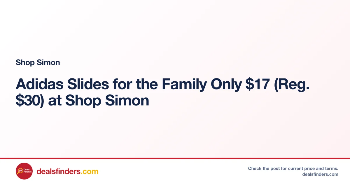 Adidas Slides for the Family Only $17 (Reg. $30) at Shop Simon