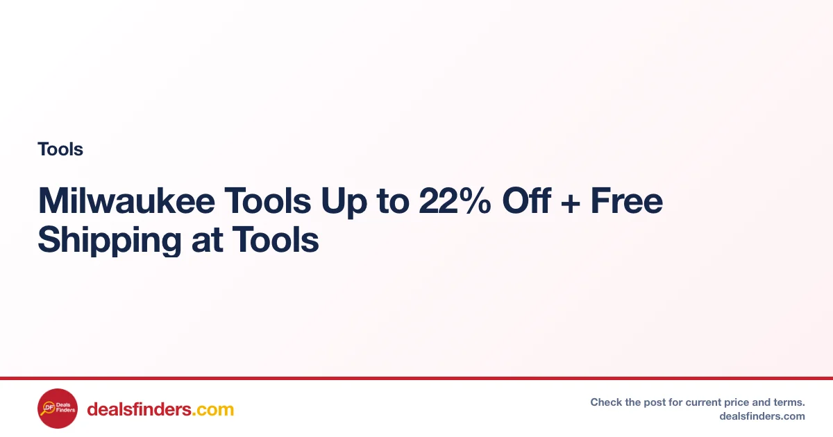 Milwaukee Tools Up to 22% Off + Free Shipping at Tools