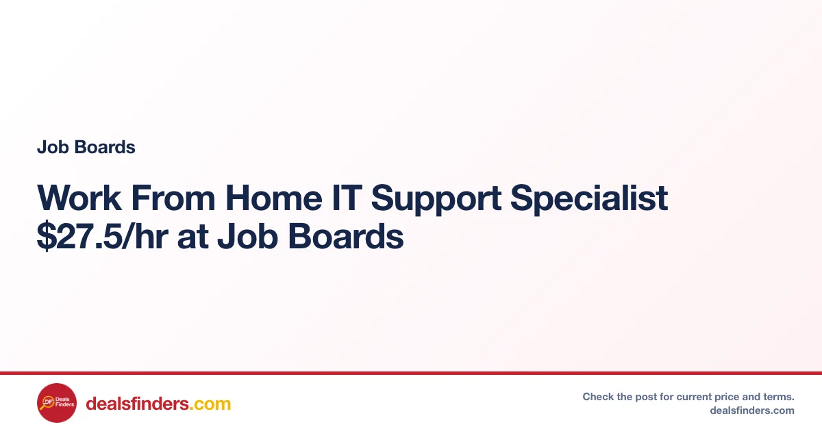 Work From Home IT Support Specialist $27.5/hr at Job Boards