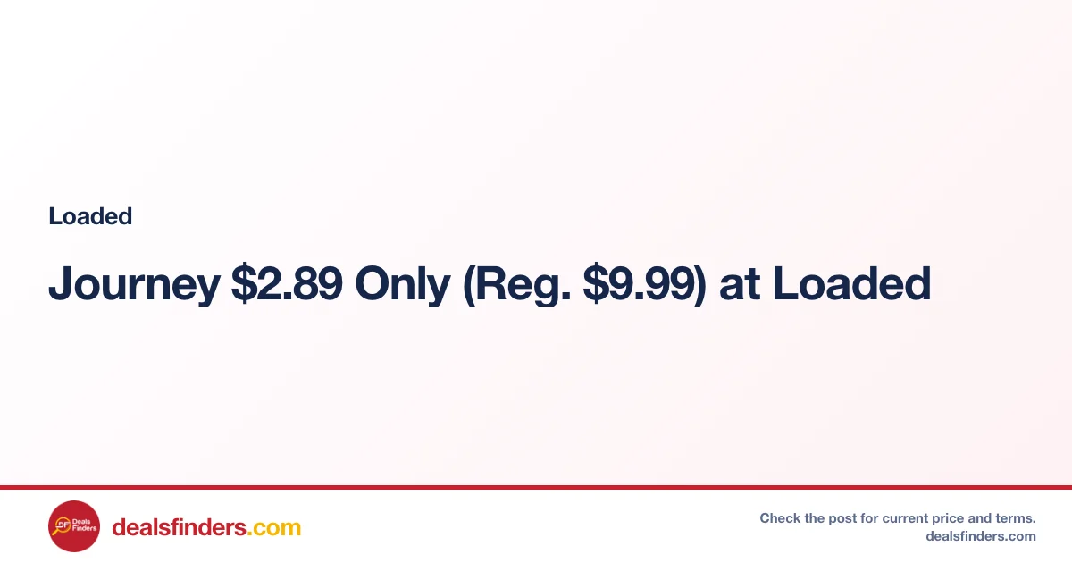 Journey $2.89 Only (Reg. $9.99) at Loaded