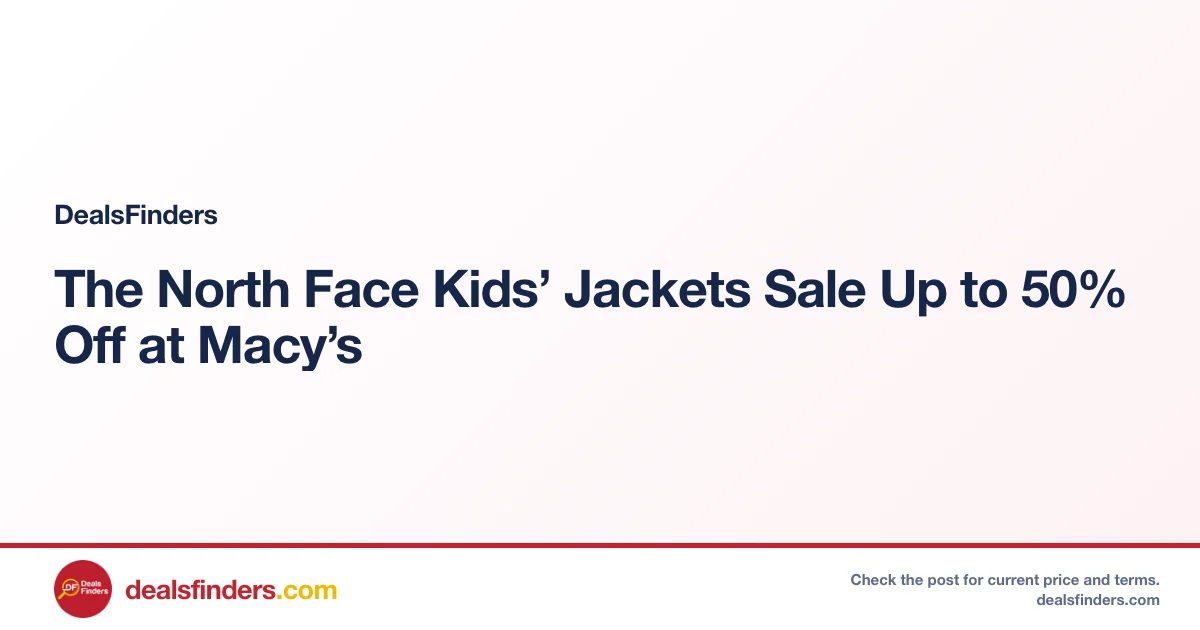 The North Face Kids’ Jackets Sale Up to 50% Off at Macy’s