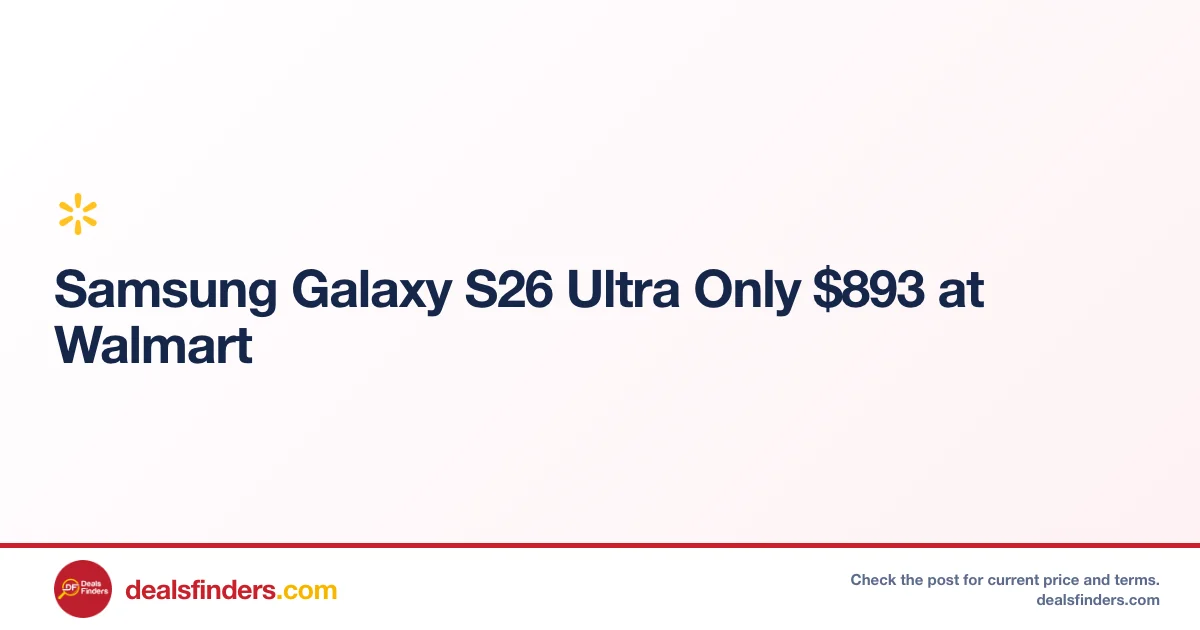 Samsung Galaxy S26 Ultra Only $893 at Walmart