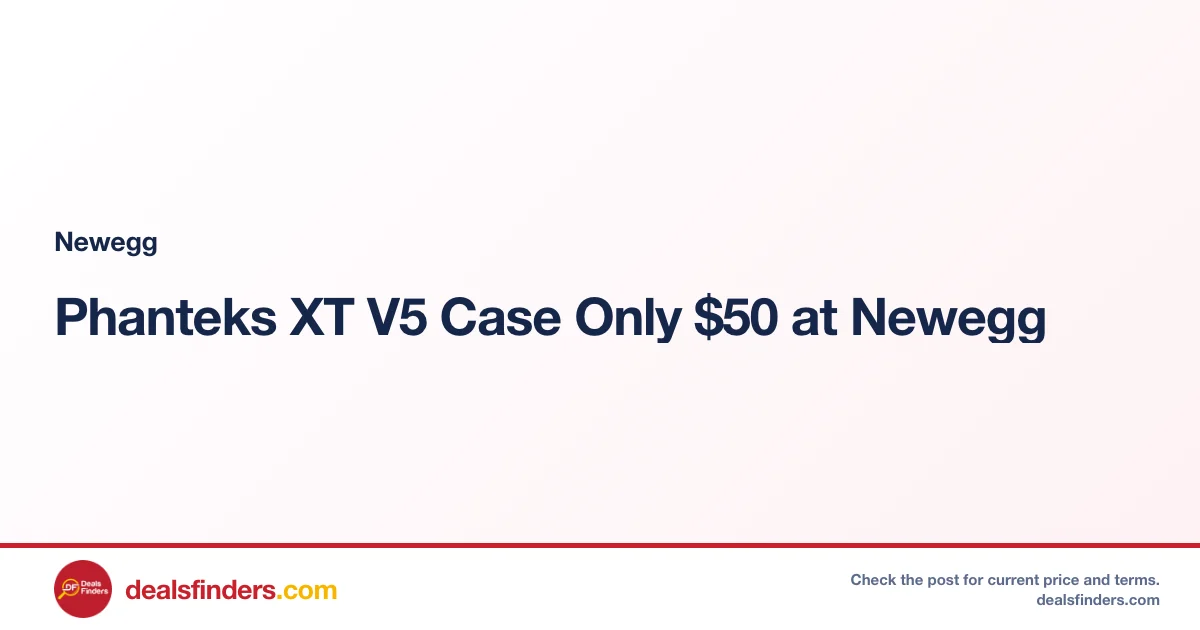 Phanteks XT V5 Case Only $50 at Newegg