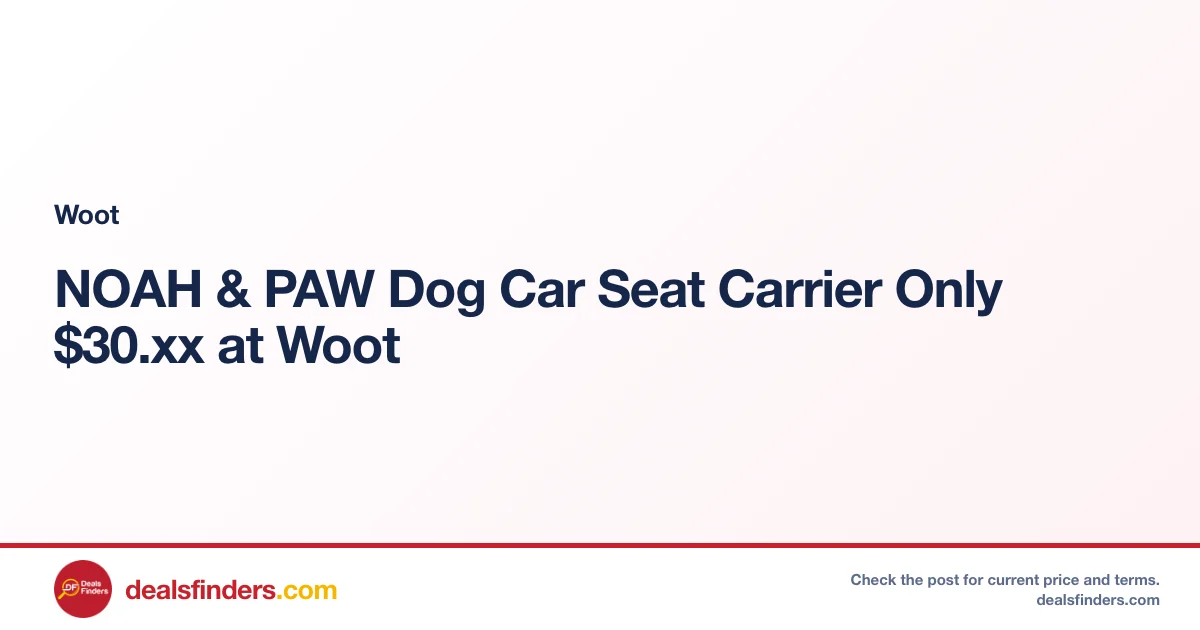 NOAH & PAW Dog Car Seat Carrier Only $30.xx at Woot