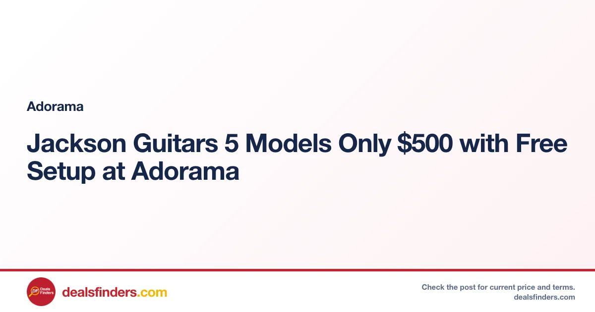 Jackson Guitars 5 Models Only $500 with Free Setup at Adorama