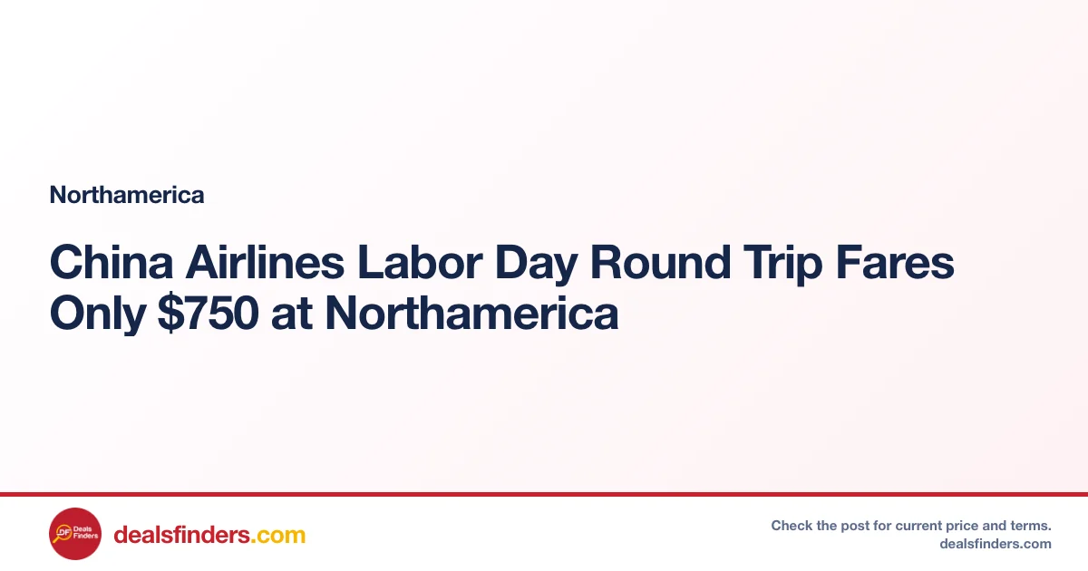 China Airlines Labor Day Round Trip Fares Only $750 at Northamerica