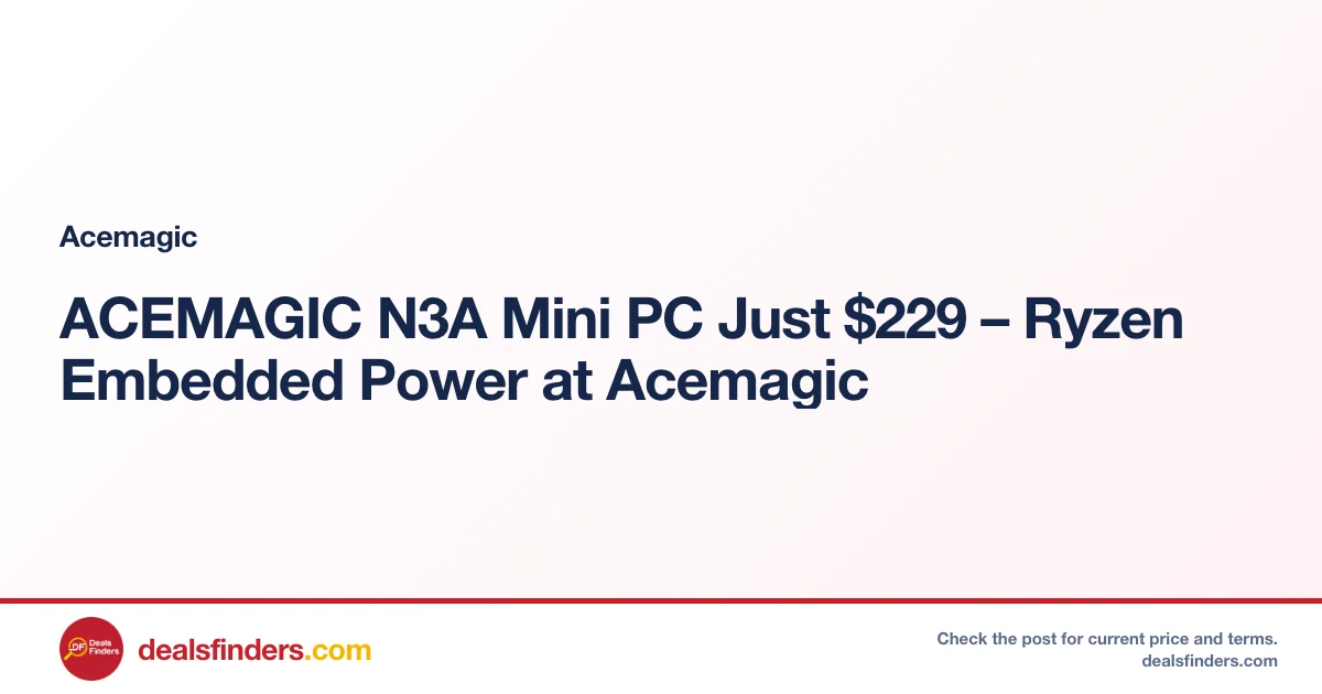 ACEMAGIC N3A Mini PC Just $229 – Ryzen Embedded Power at Acemagic