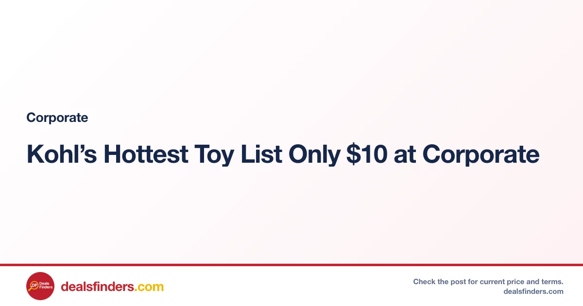 Kohl’s Hottest Toy List Only $10 at Corporate