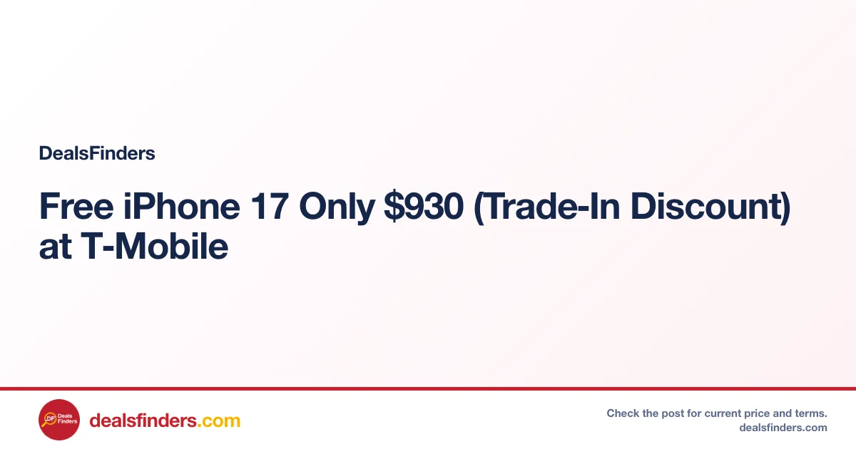 Free iPhone 17 Only $930 (Trade‑In Discount) at T‑Mobile