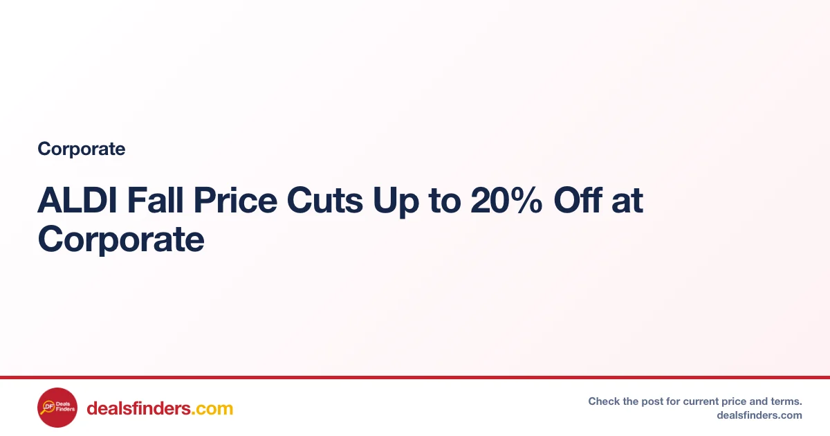 ALDI Fall Price Cuts Up to 20% Off at Corporate
