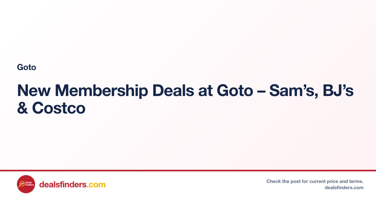 New Membership Deals at Goto – Sam’s, BJ’s & Costco
