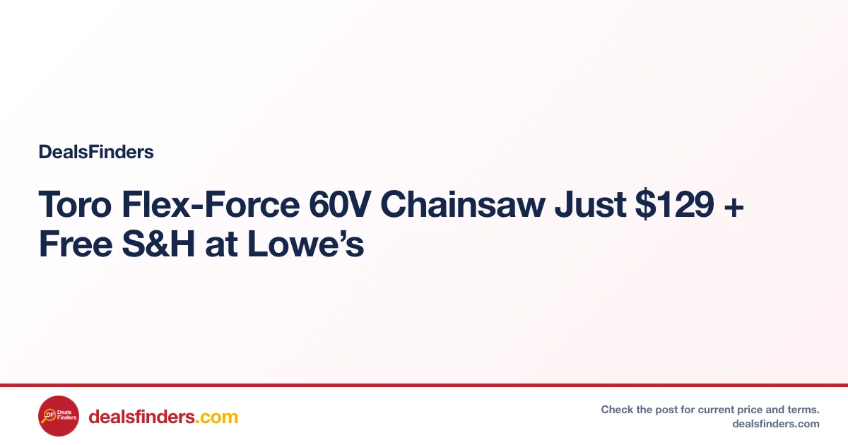 Toro Flex-Force 60V Chainsaw Just $129 + Free S&H at Lowe’s