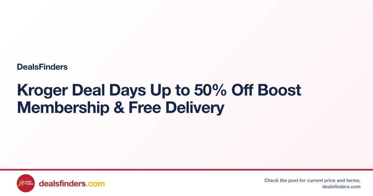 Kroger Deal Days Up to 50% Off Boost Membership & Free Delivery