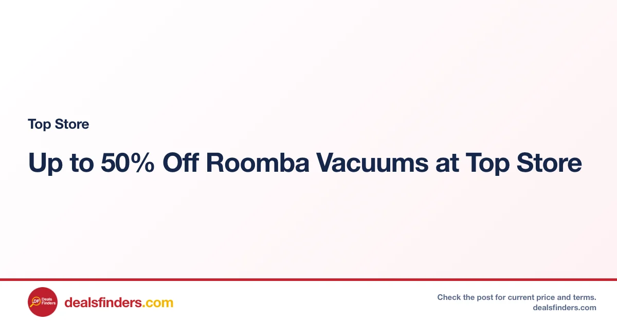 Up to 50% Off Roomba Vacuums at Top Store