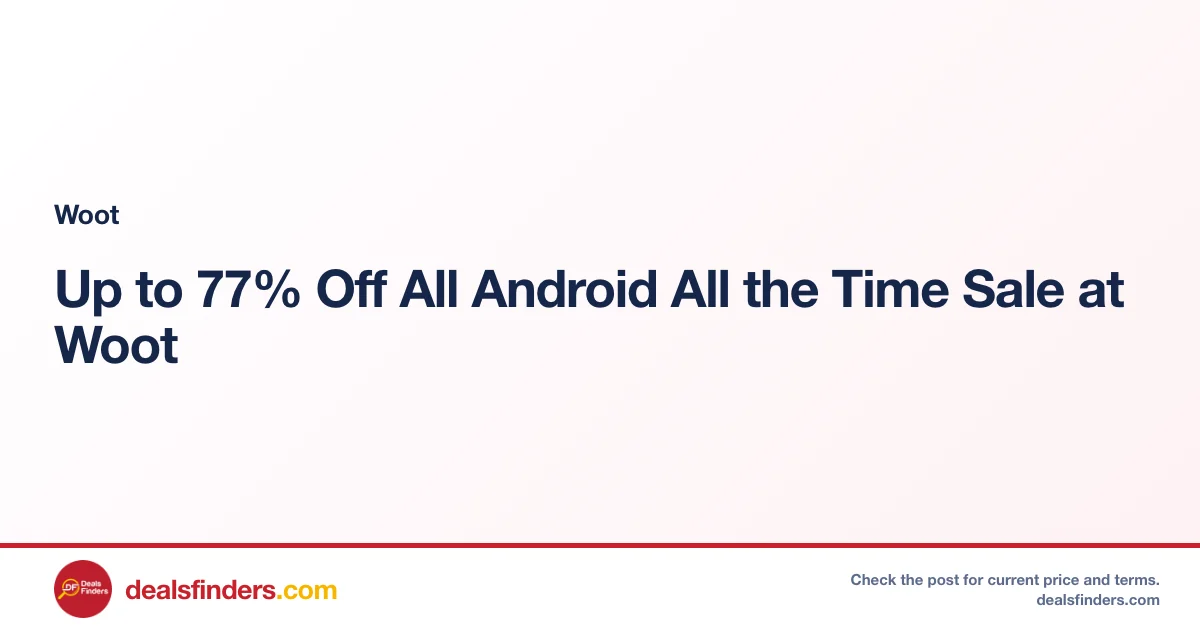 Up to 77% Off All Android All the Time Sale at Woot