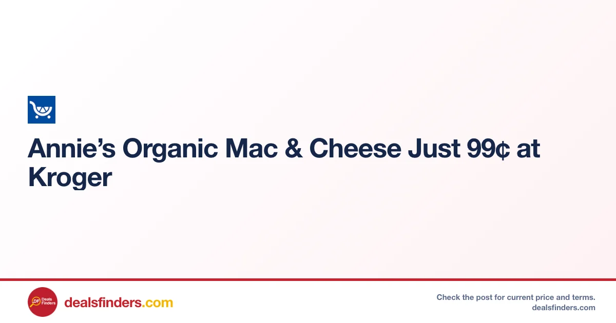 Annie’s Organic Mac & Cheese Just $0.99 at Kroger