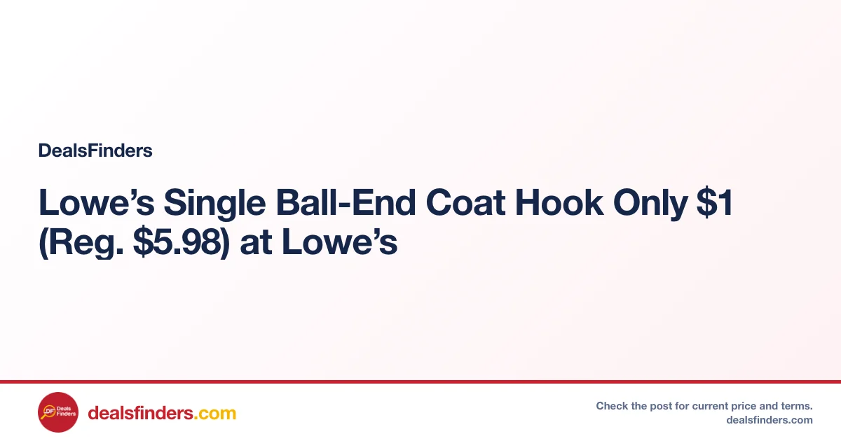 Lowe’s Single Ball-End Coat Hook Only $1 (Reg. $5.98) at Lowe’s