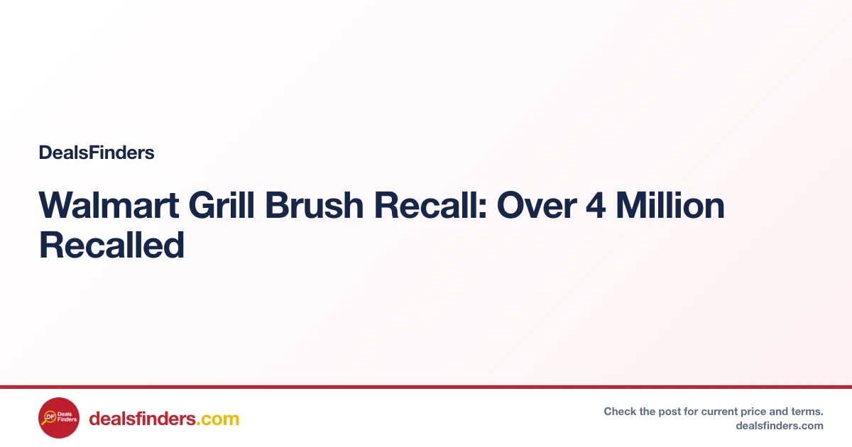 Walmart Grill Brush Recall: Over 4 Million Recalled