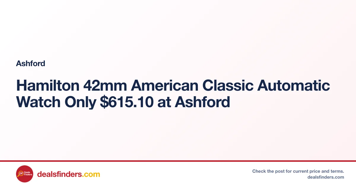 Hamilton 42mm American Classic Automatic Watch Only $615.10 at Ashford