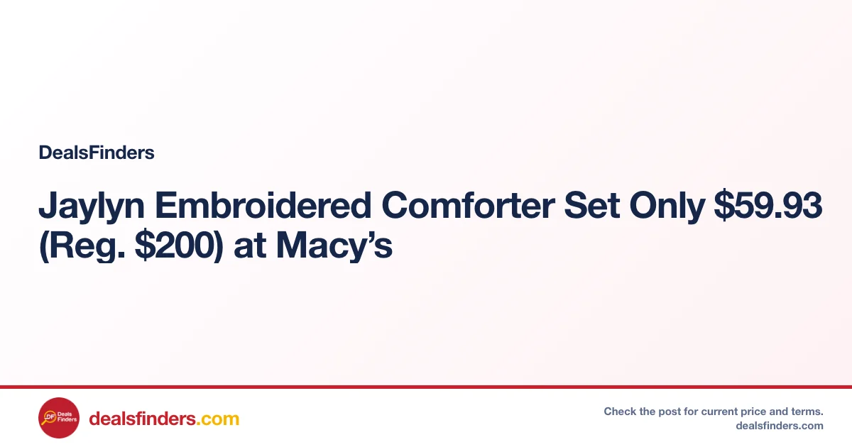 Jaylyn Embroidered Comforter Set Only $59.93 (Reg. $200) at Macy’s