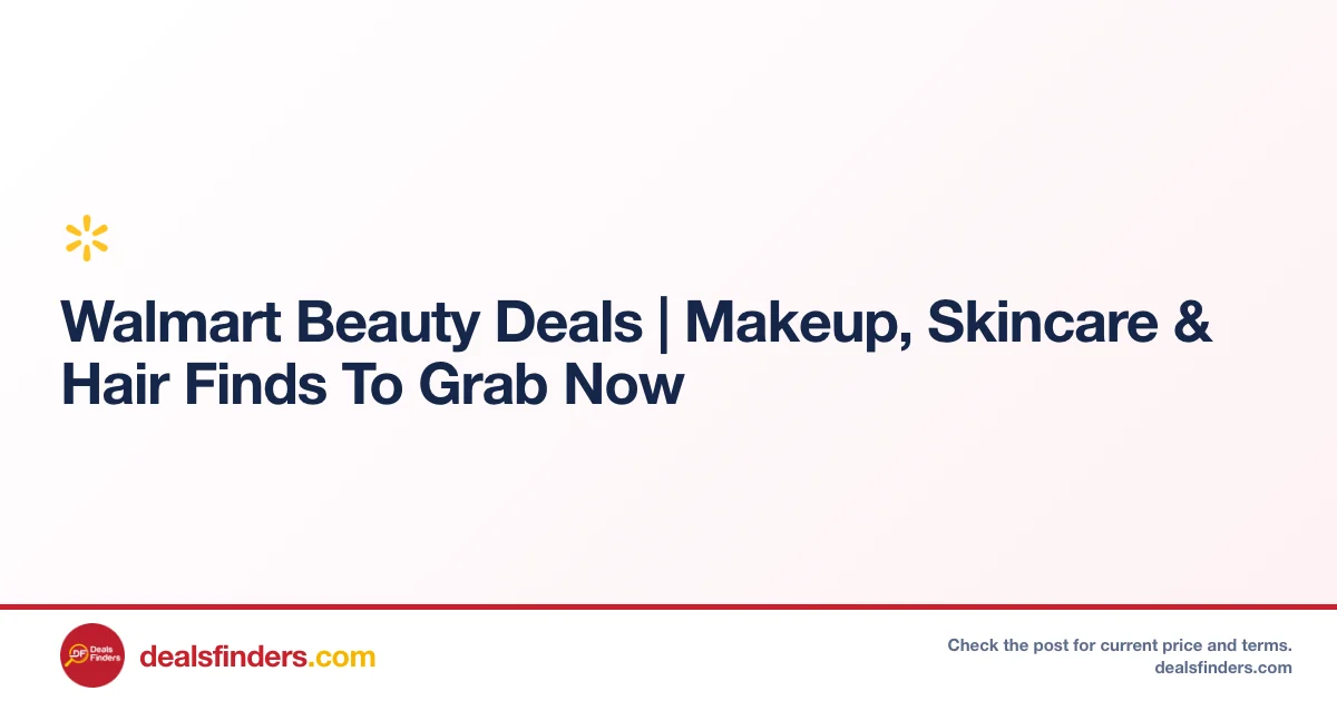 Up to 50% Off Walmart Beauty Deals – Makeup, Skincare & Hair Finds