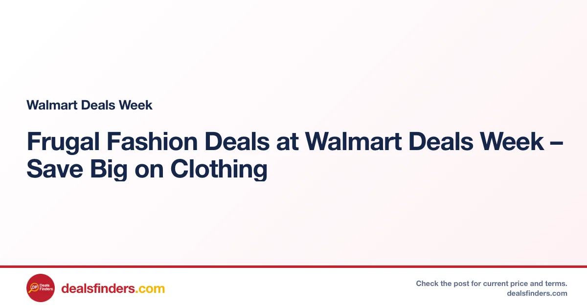 Frugal Fashion Deals at Walmart Deals Week – Save Big on Clothing