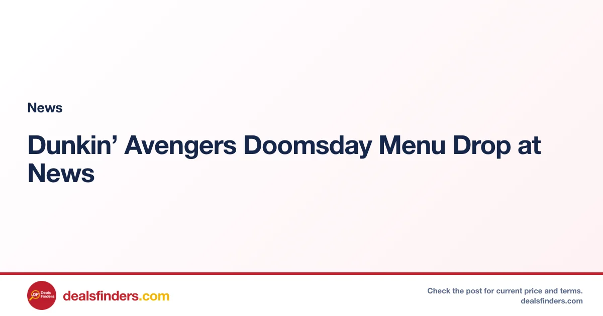 Dunkin’ Avengers Doomsday Menu Drop at News