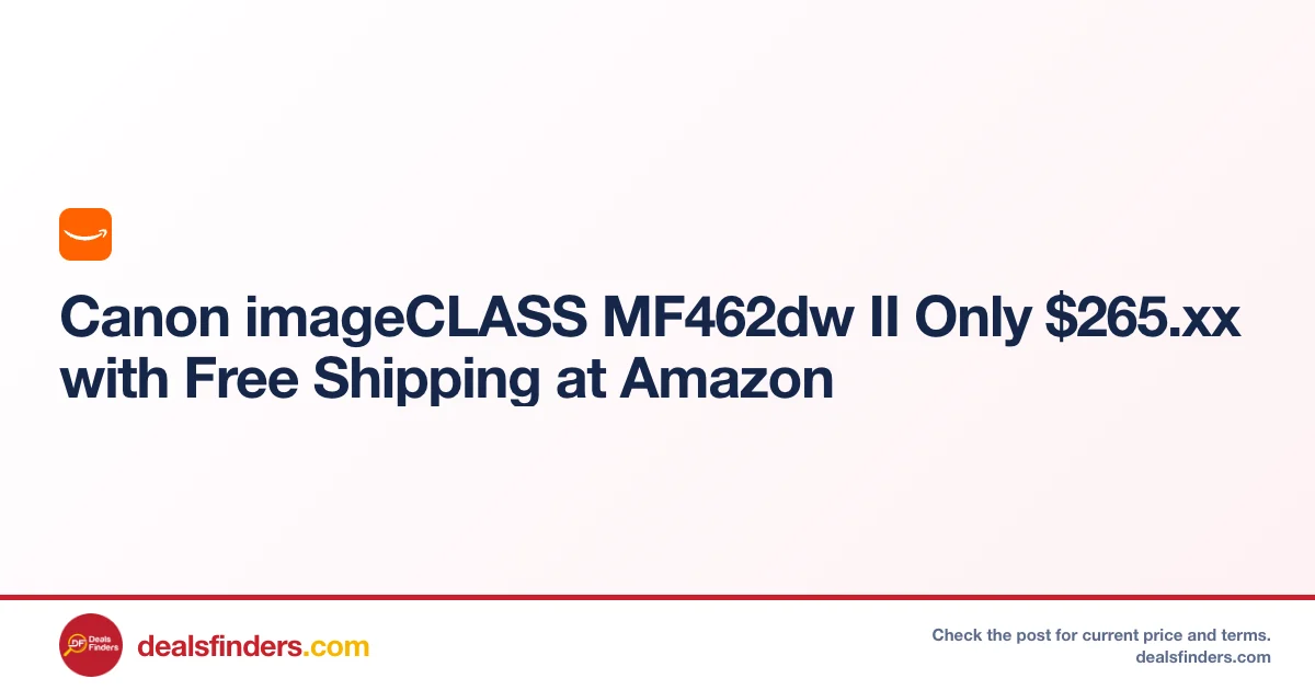 Canon imageCLASS MF462dw II Only $265.xx with Free Shipping at Amazon