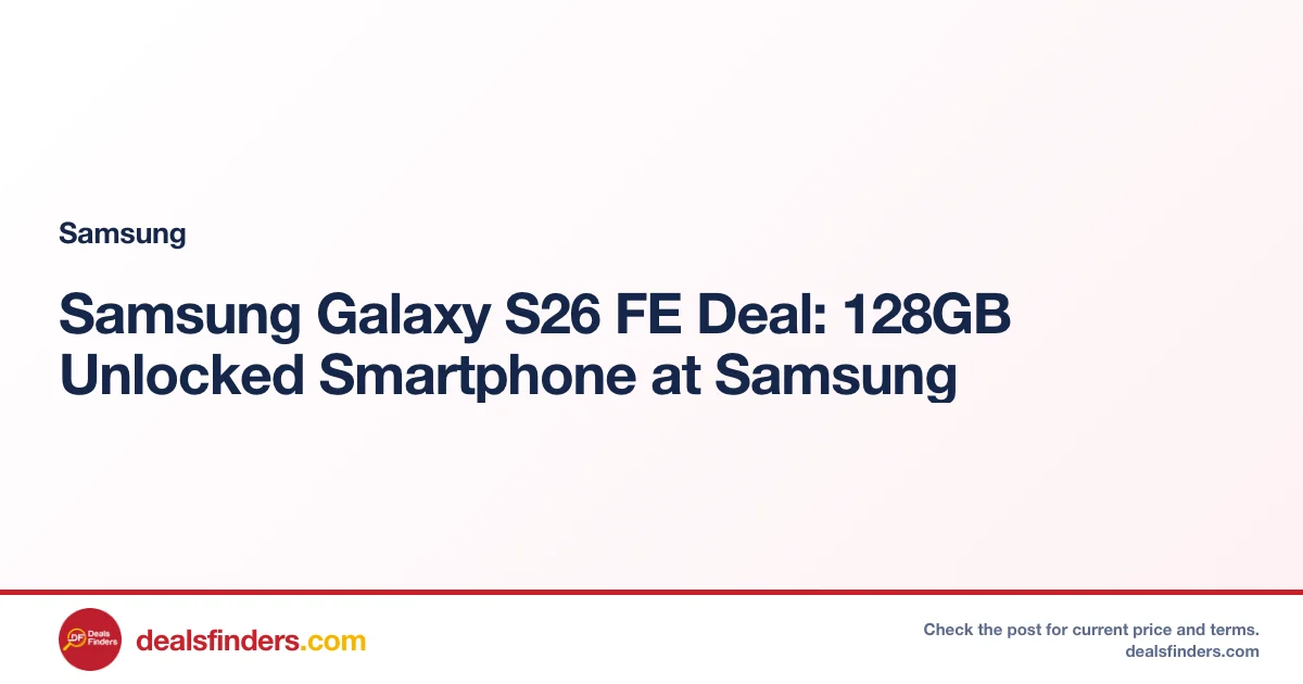 Samsung Galaxy S26 FE Deal: 128GB Unlocked Smartphone at Samsung