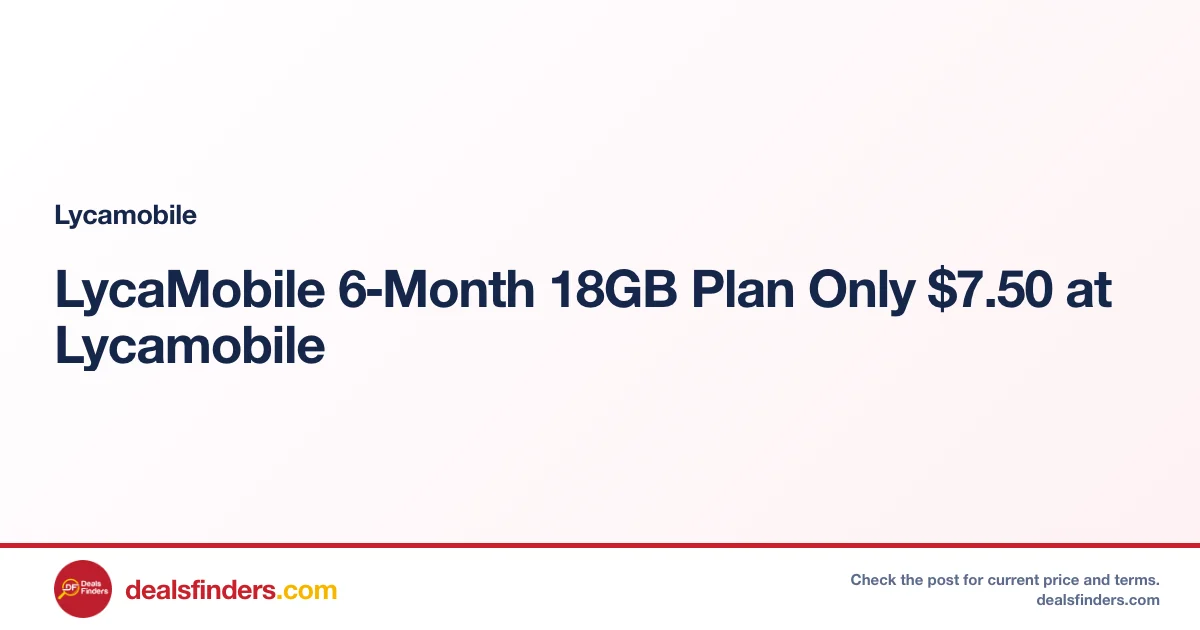 LycaMobile 6‑Month 18GB Plan Only $7.50 at Lycamobile