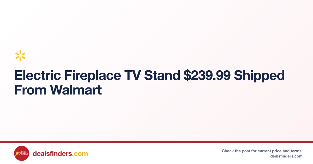 Electric Fireplace TV Stand Only $239.99 Shipped from Walmart