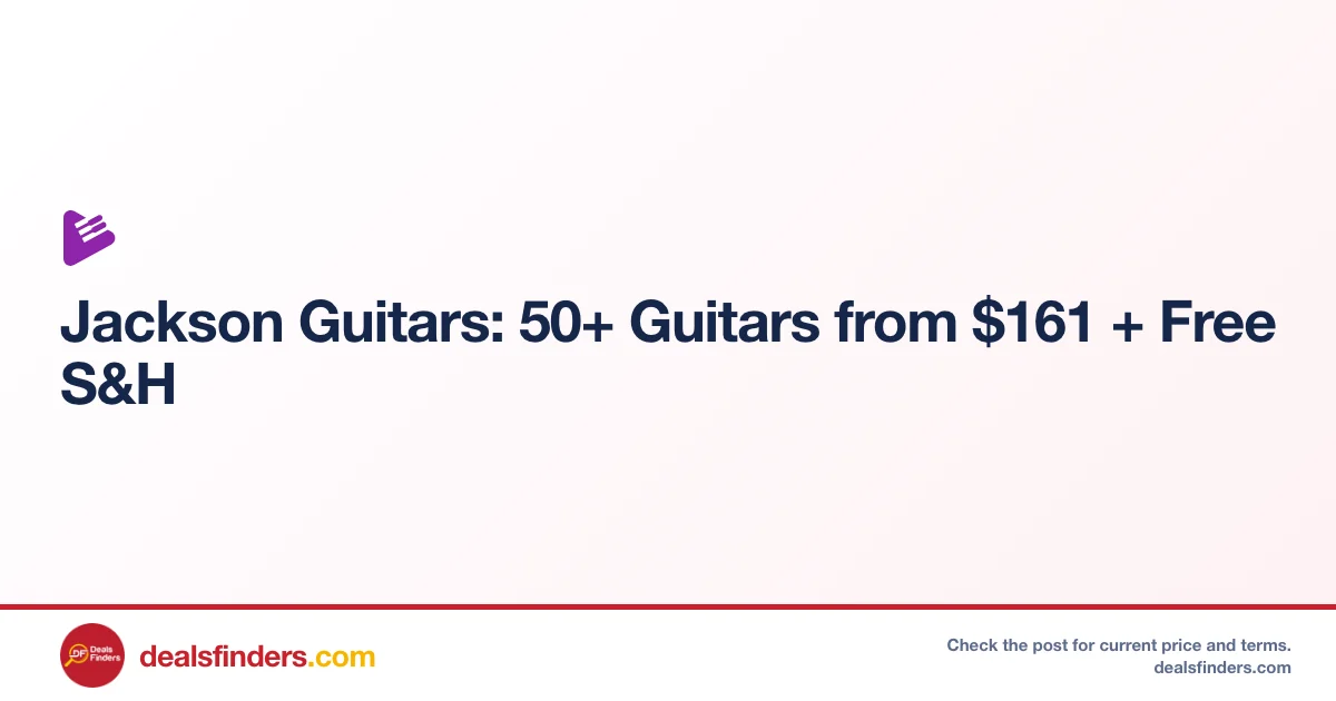 Jackson Guitars 50+ Models Just $161 at Focusproaudio