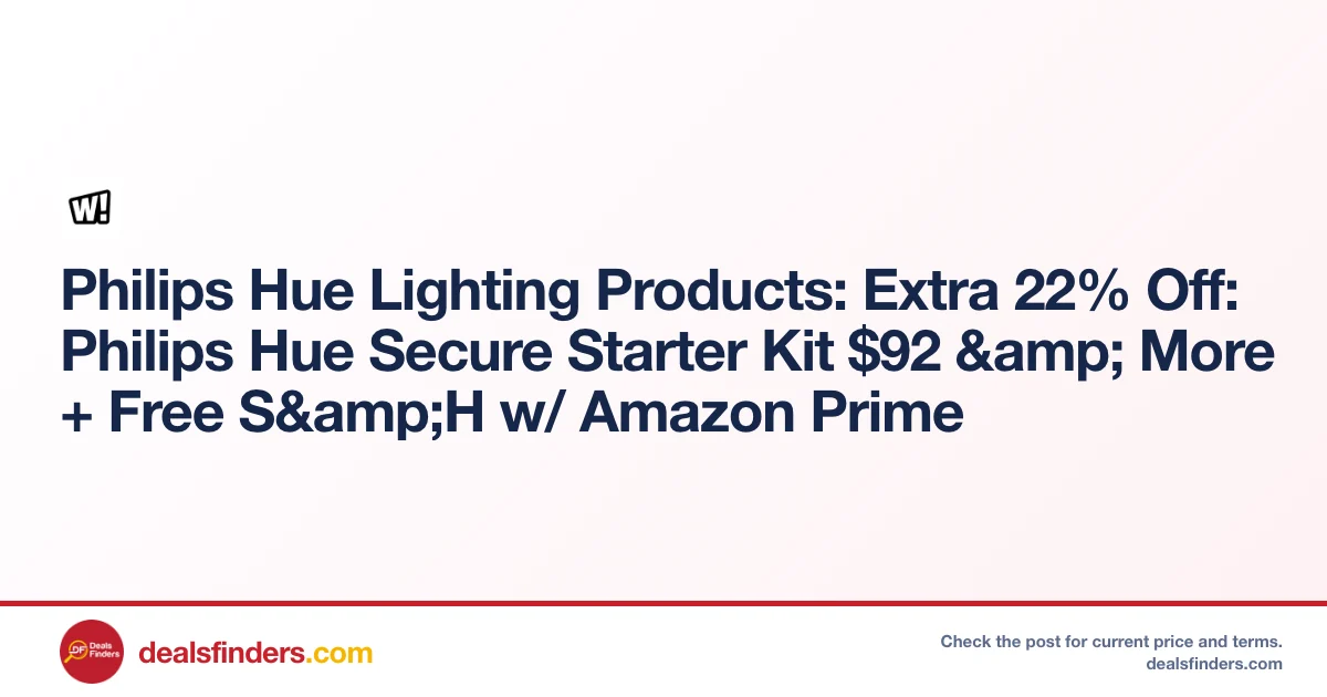 Philips Hue Secure Starter Kit Only $92.xx (Extra 22% Off) at Woot