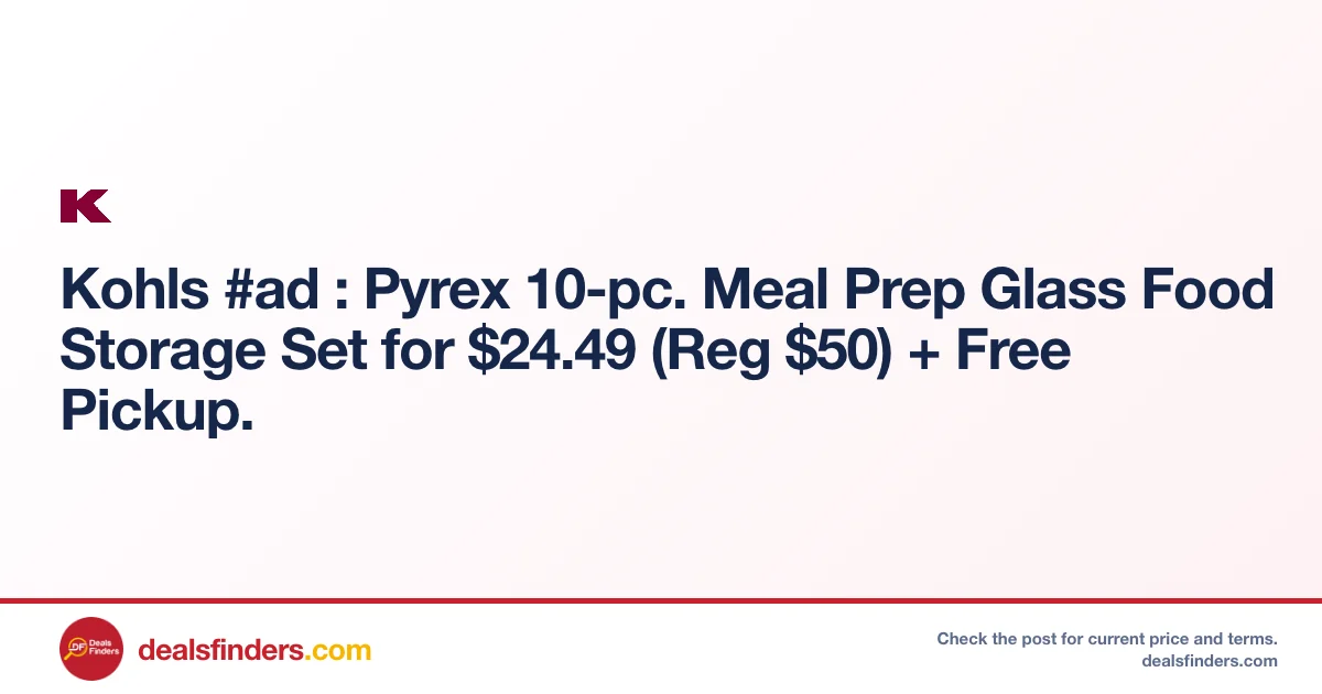 Pyrex 10-Pc Meal Prep Set Only $24.49 (Reg. $50) at Kohl’s