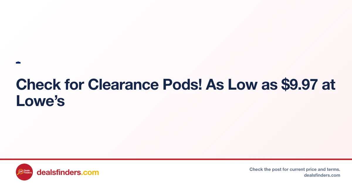 Clearance Pods Only $9.97 at Lowe’s – Save on Home Tools