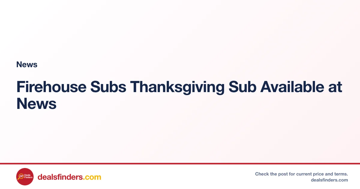 Firehouse Subs Thanksgiving Sub Available at News