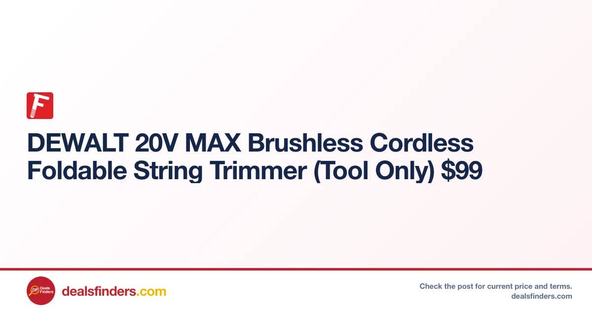DEWALT 20V MAX Brushless Cordless Foldable String Trimmer Only $99