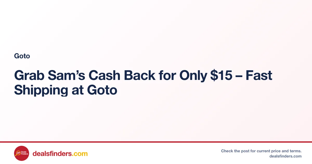 Grab Sam’s Cash Back for Only $15 – Fast Shipping at Goto