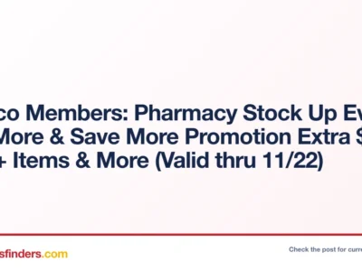 Costco Members: Pharmacy Stock Up Event: Buy More & Save More Promotion Extra $15 Off 3+ Items & More (Valid thru 11/22)