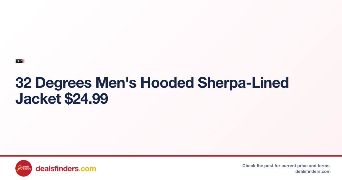 Men’s Hooded Sherpa-Lined Jacket Only $24.99 at 32 Degrees