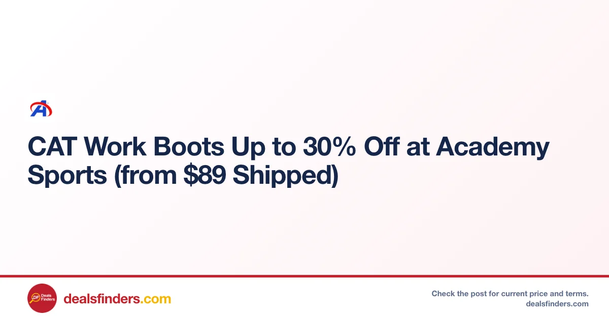 CAT Work Boots Only $89 Shipped – Save Up to 30% at Academy Sports