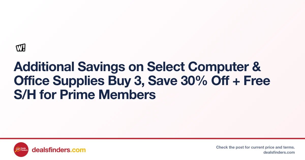 Additional Savings on Select Computer & Office Supplies Save 30% +