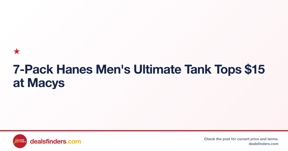 Hanes Men’s Ultimate Tank Tops Only $15 at Macy’s